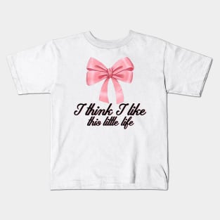 I think I like this little life Kids T-Shirt